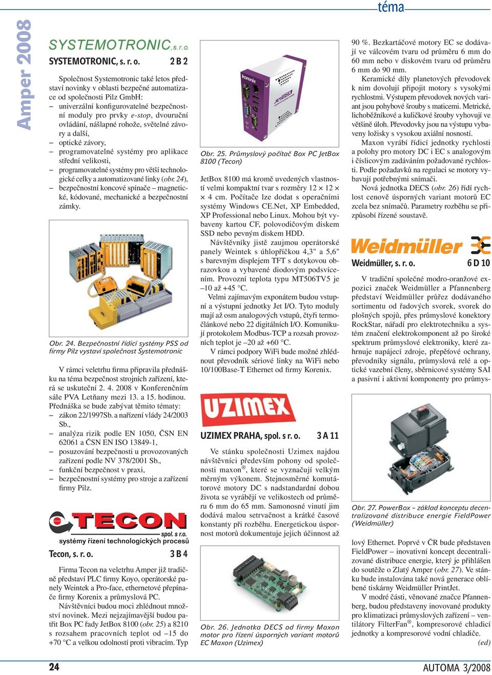 ovládání, nášlapné rohože, světelné závory a další, optické závory, programovatelné systémy pro aplikace střední velikosti, programovatelné systémy pro větší technologické celky a automatizované