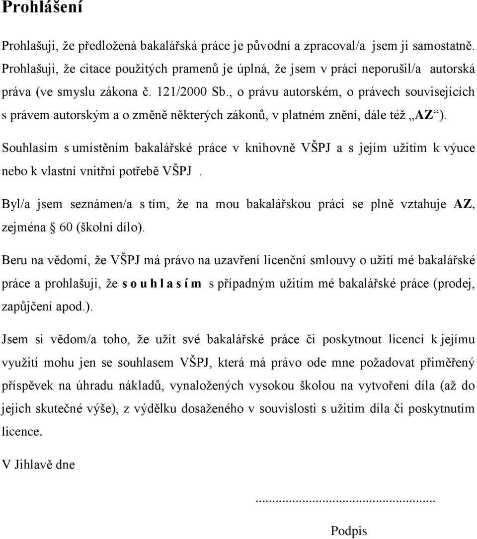 , o právu autorském, o právech souvisejících s právem autorským a o změně některých zákonů, v platném znění, dále též AZ ).