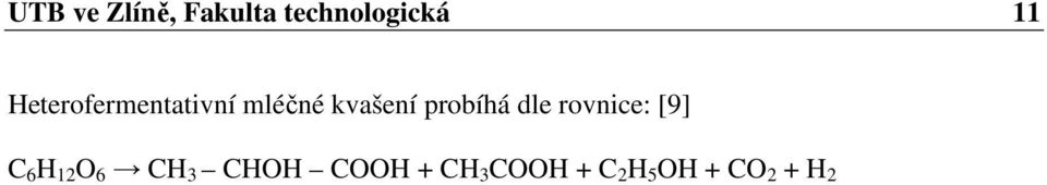 probíhá dle rovnice: [9] C 6 H 12 O 6 CH