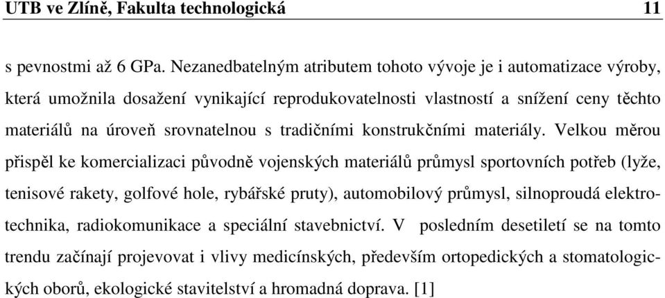srovnatelnou s tradičními konstrukčními materiály.