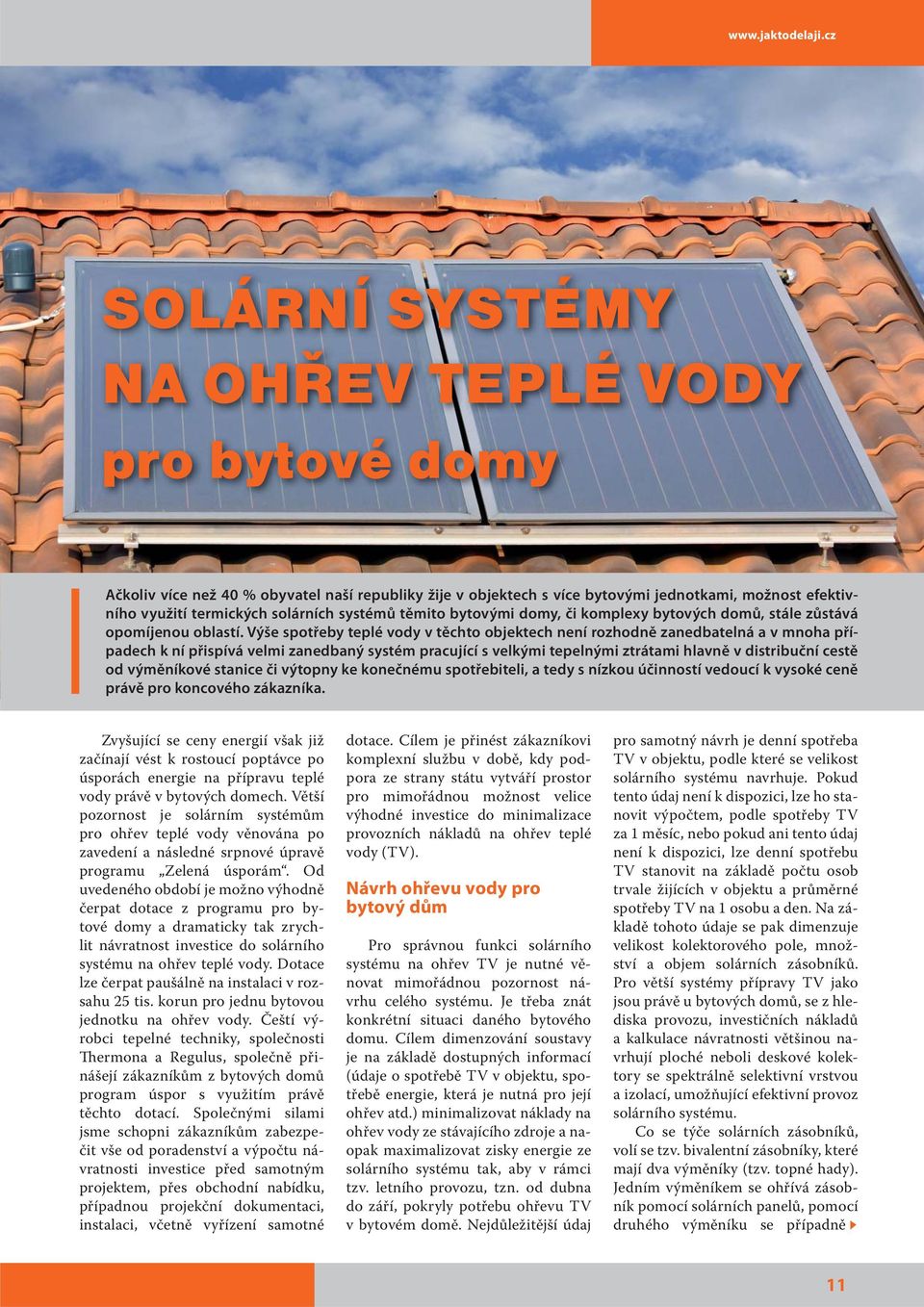 systémů těmito bytovými domy, či komplexy bytových domů, stále zůstává opomíjenou oblastí.