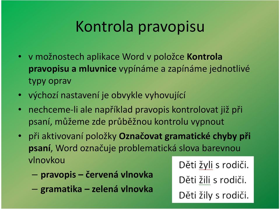 kontrolovat již při psaní, můžeme zde průběžnou kontrolu vypnout při aktivovaní položky Označovat