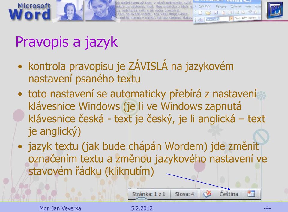 klávesnice česká - text je český, je li anglická text je anglický) jazyk textu (jak bude