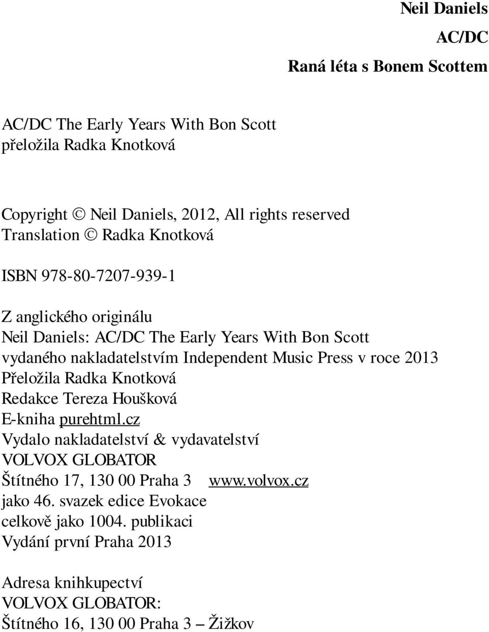 Music Press v roce 2013 Přeložila Radka Knotková Redakce Tereza Houšková E-kniha purehtml.