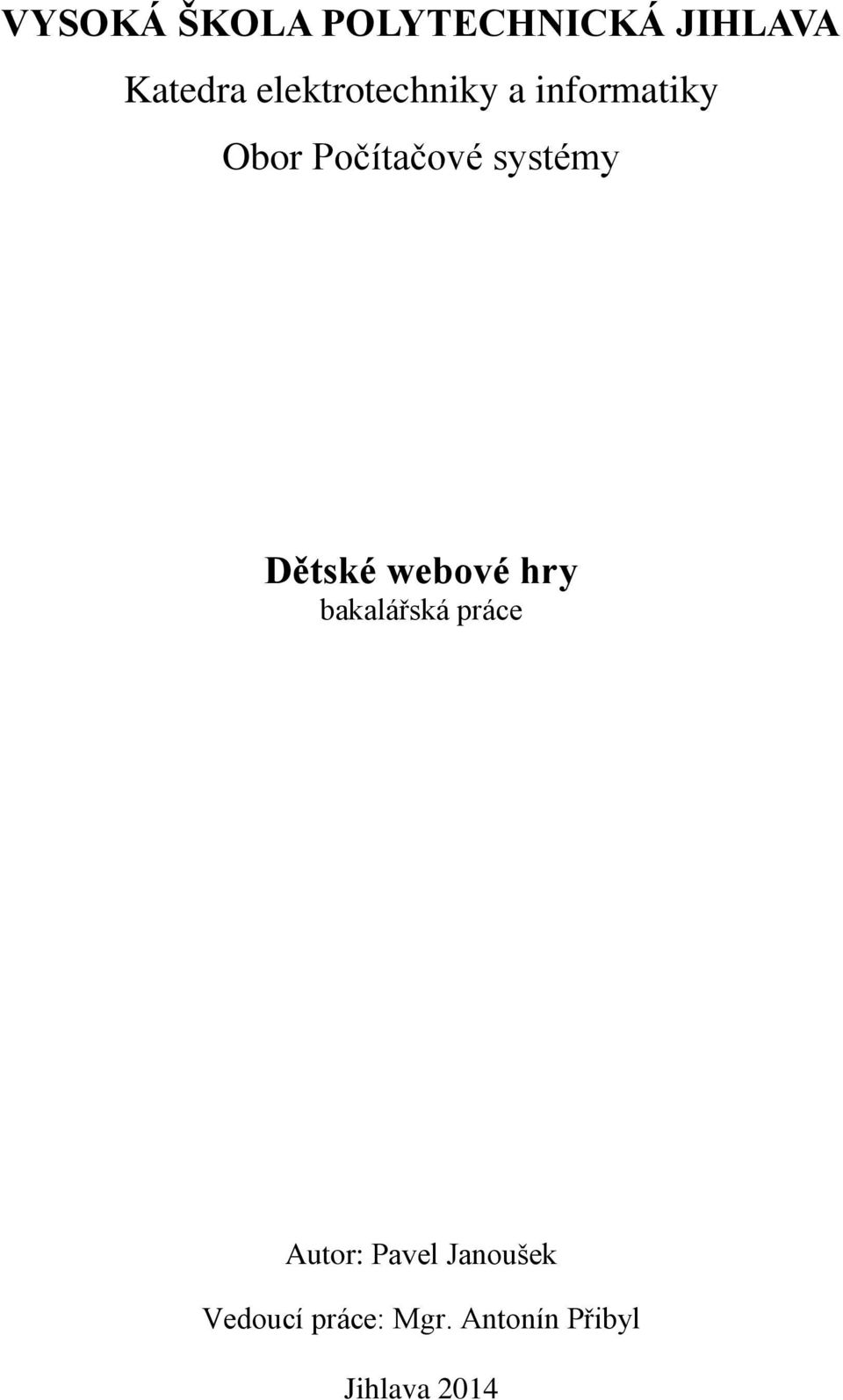 systémy Dětské webové hry bakalářská práce Autor: