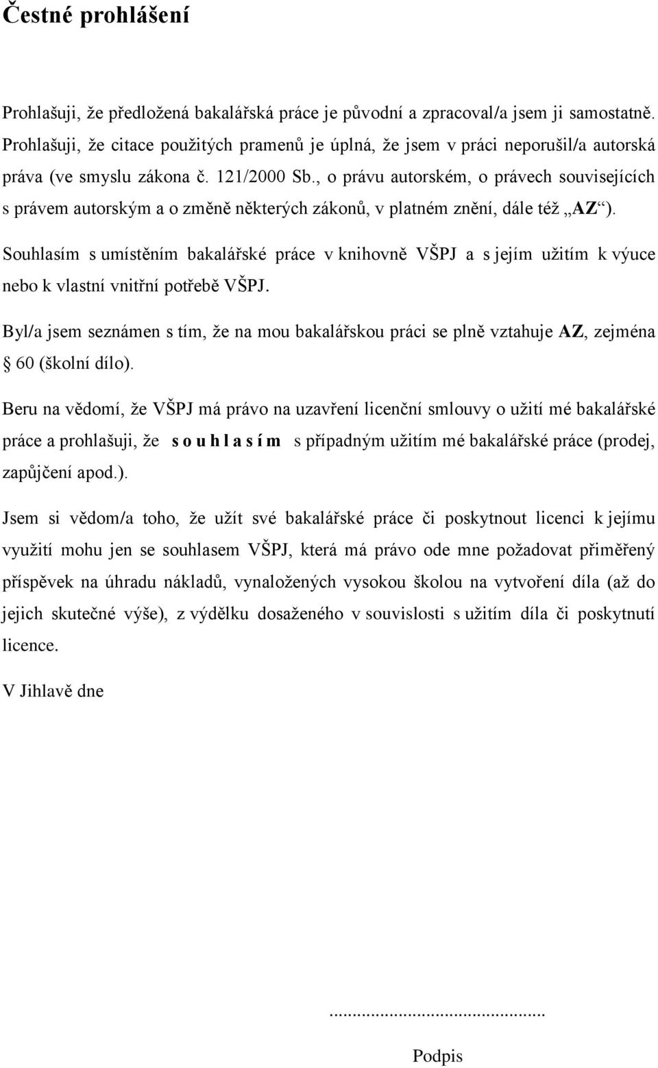 , o právu autorském, o právech souvisejících s právem autorským a o změně některých zákonů, v platném znění, dále též AZ ).