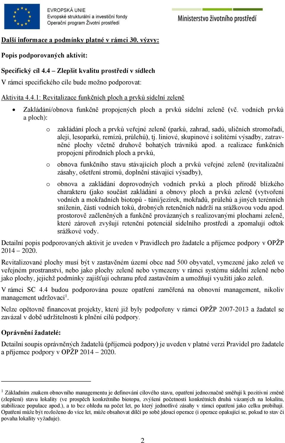 vdních prvků a plch): zakládání plch a prvků veřejné zeleně (parků, zahrad, sadů, uličních strmřadí, alejí, lesparků, remízů, průlehů), tj.