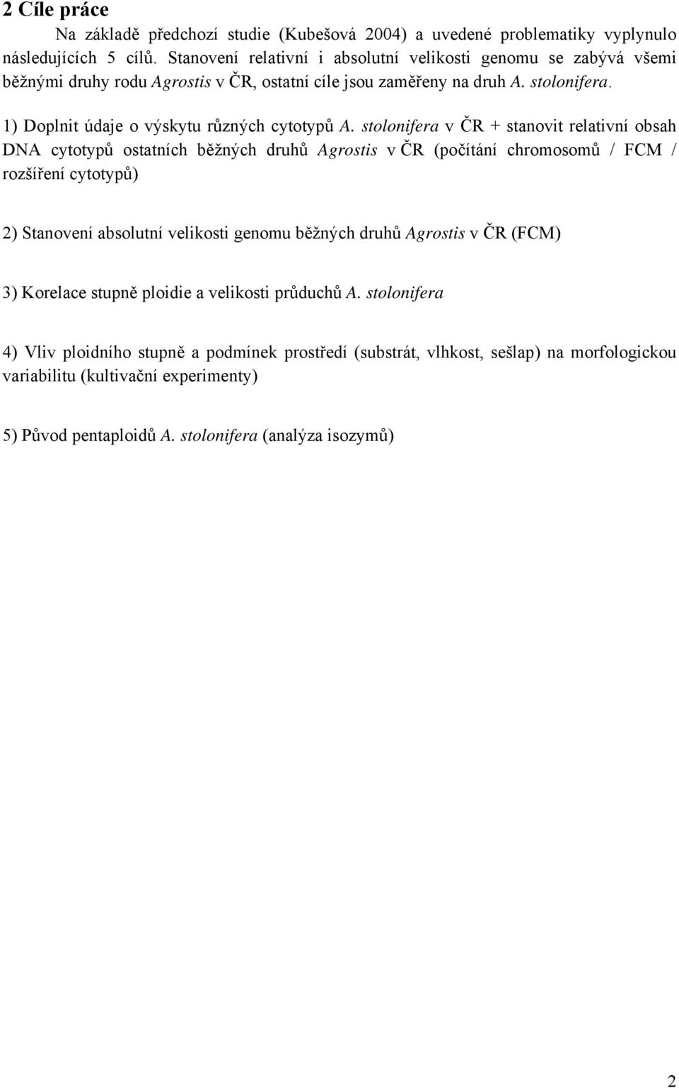 1) Doplnit údaje o výskytu různých cytotypů A.