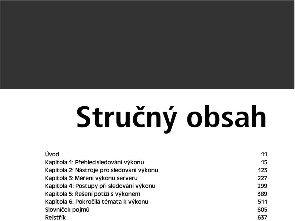 Kapitola 4: Postupy p i sledování výkonu 299 Kapitola 5: ešení potíží s