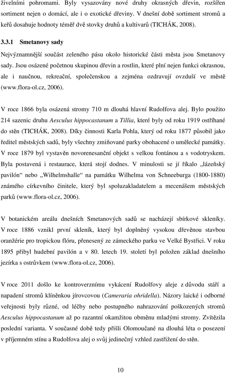 3.1 Smetanovy sady Nejvýznamnější součást zeleného pásu okolo historické části města jsou Smetanovy sady.