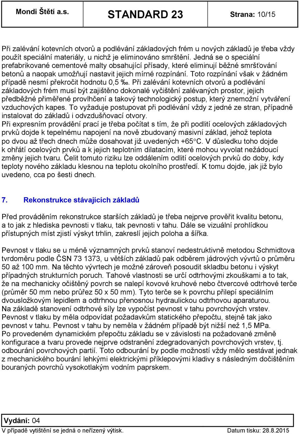 Toto rozpínání však v žádném případě nesmí překročit hodnotu 0,5.