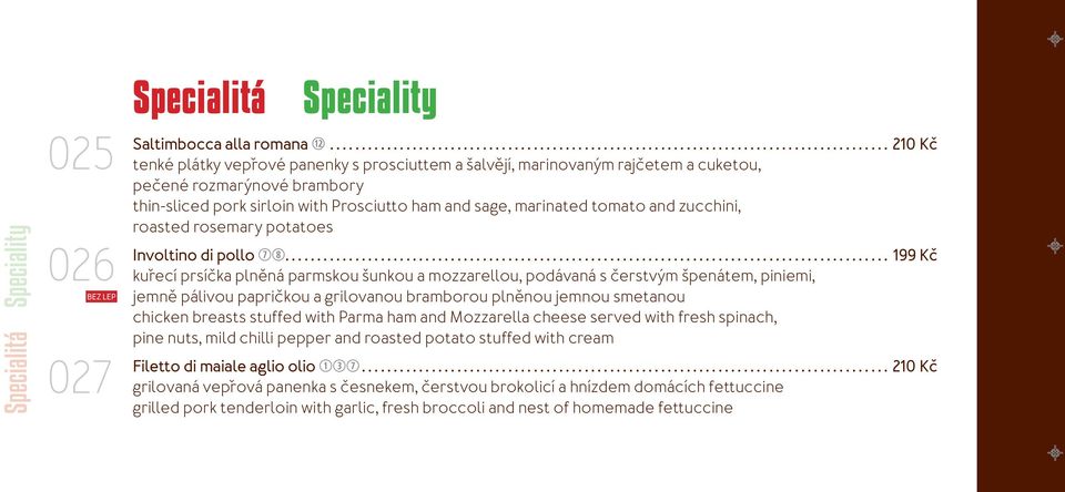 zucchini, roasted rosemary potatoes Involtino di pollo ui.