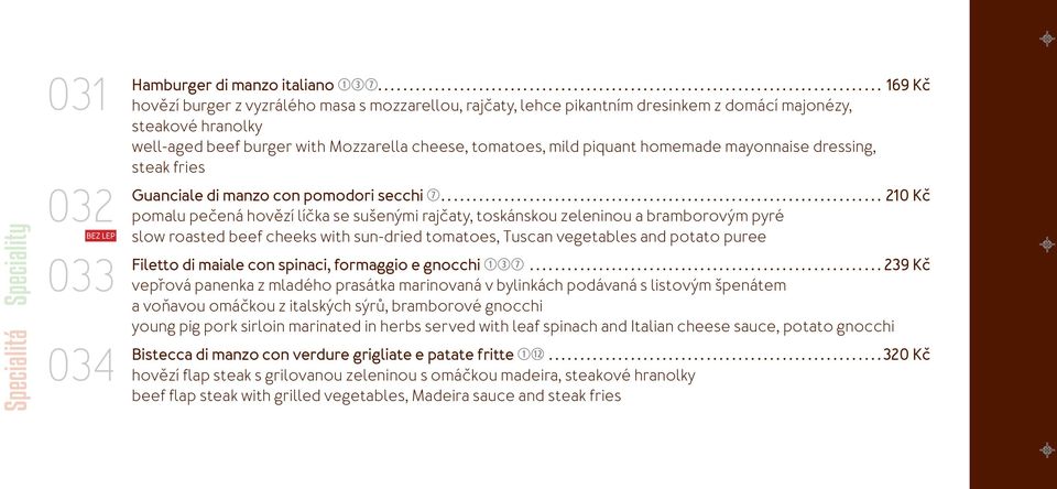 homemade mayonnaise dressing, steak fries Guanciale di manzo con pomodori secchi u.