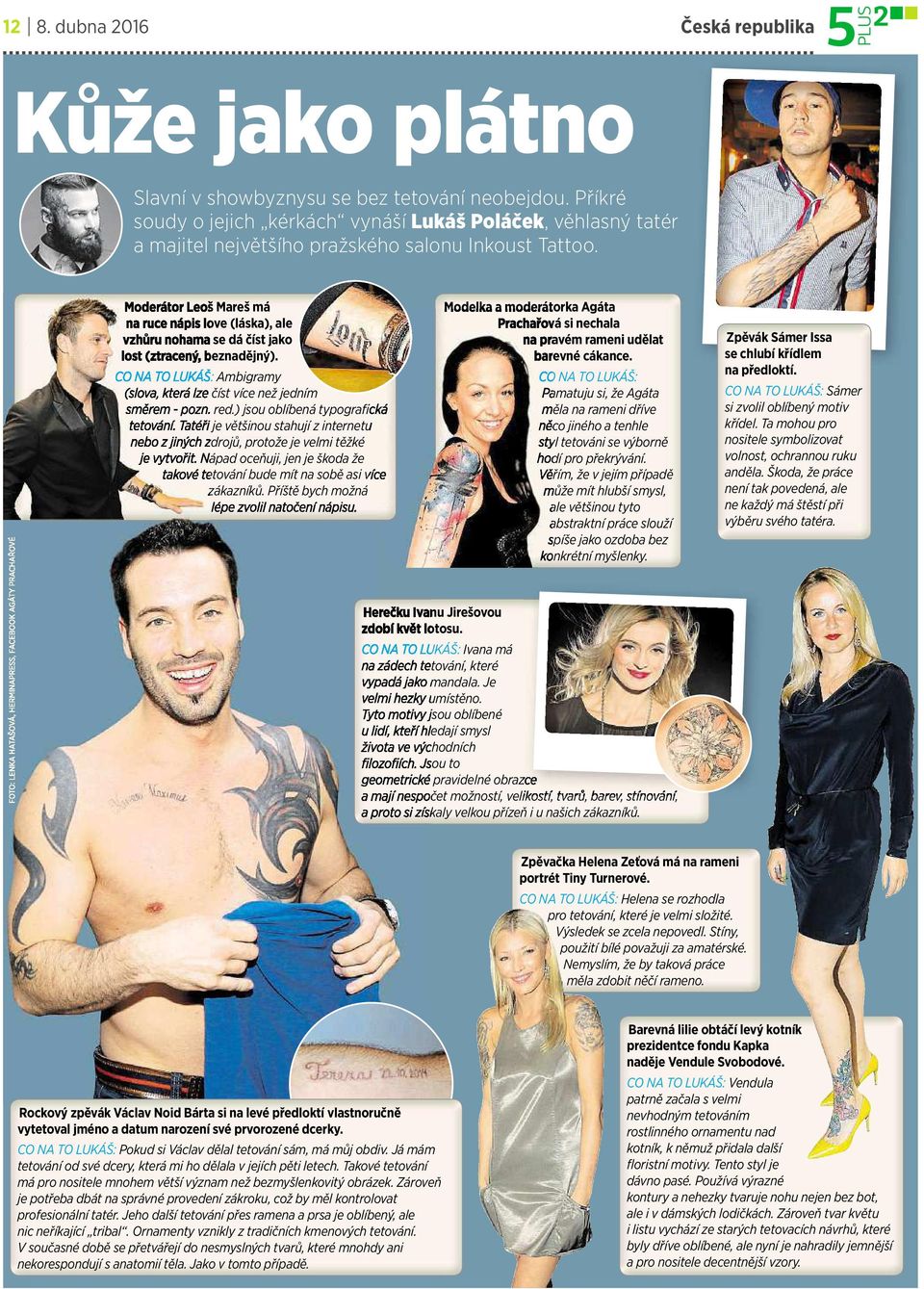 FOTO: FOTO ENKA HATAŠOVÁ, HERMINAPRESS, FACEBOOK AGÁTY PRACHAŘOVÉ LENKA HERMINAPRESS, FACEBOOK AGÁTYPRACHAŘOVÉ Moderátor Leoš Mareš má Mareš ModelkaamoderátorkaAgáta Modelka a moderátorka Agát na