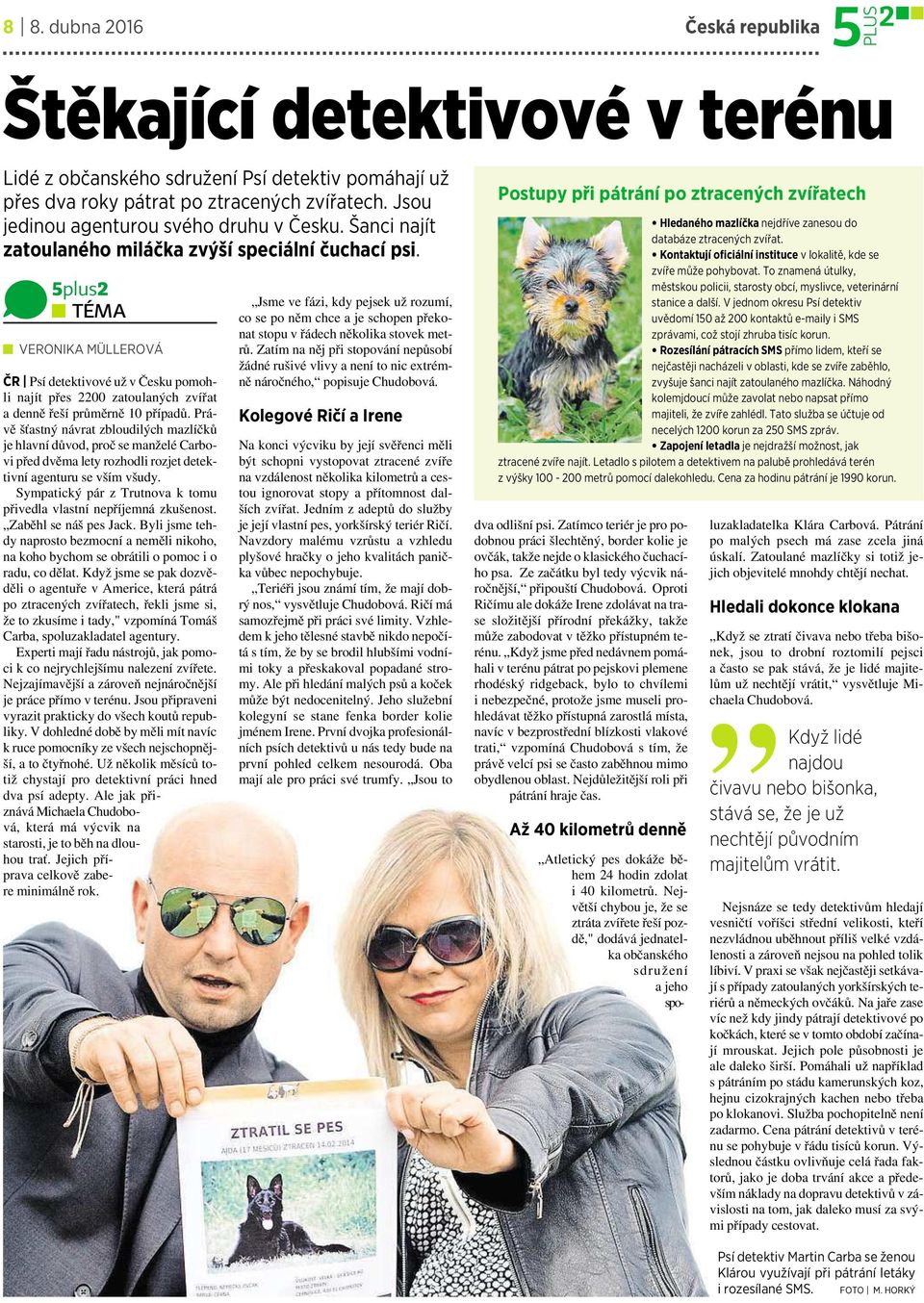 5plus2 TÉMA VERONIKA MÜLLEROVÁ ČR Psí detektivové užv Česku pomohli najít přes 2200 zatoulaných zvířat adenně řeší průměrně 10 případů.