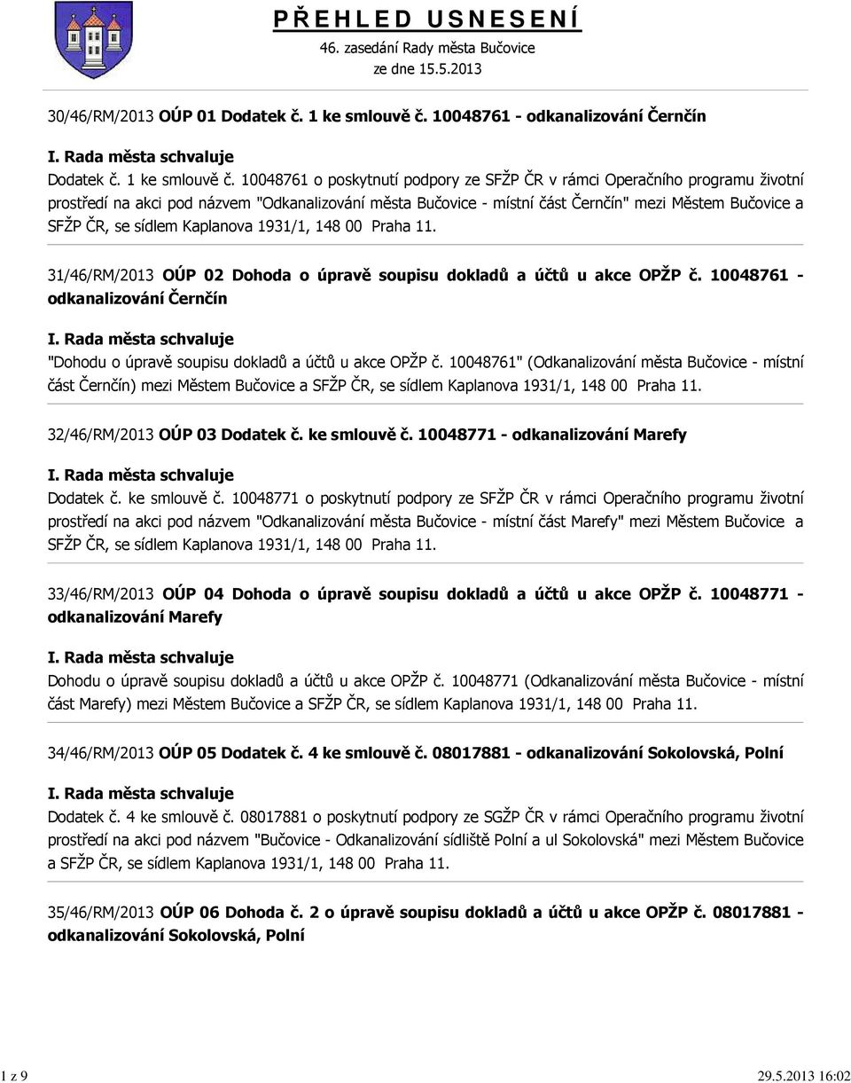 10048761 o poskytnutí podpory ze SFŽP ČR v rámci Operačního programu životní prostředí na akci pod názvem "Odkanalizování města Bučovice - místní část Černčín" mezi Městem Bučovice a SFŽP ČR, se