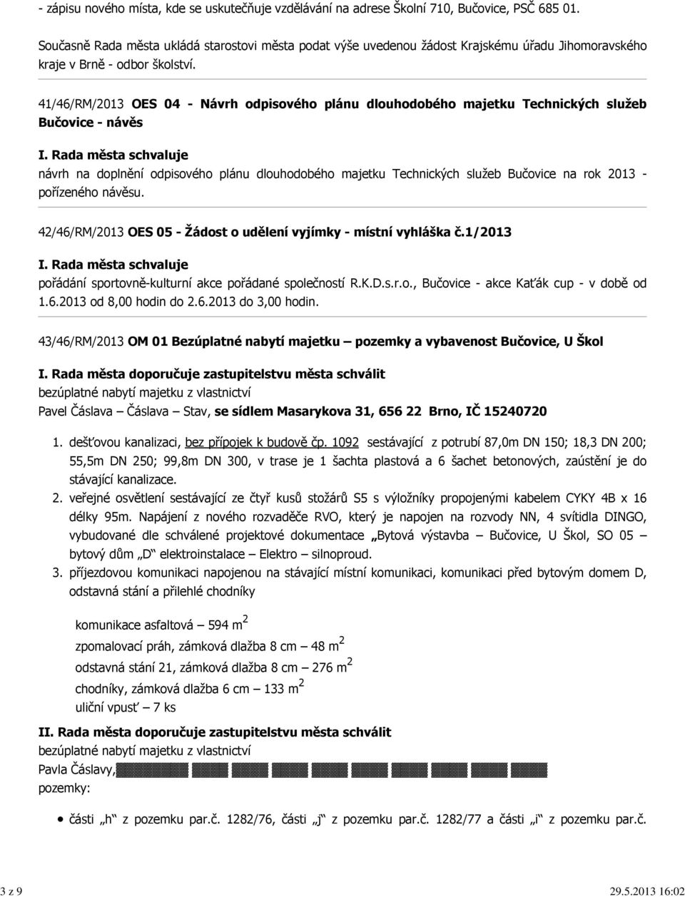 41/46/RM/2013 OES 04 - Návrh odpisového plánu dlouhodobého majetku Technických služeb Bučovice - návěs návrh na doplnění odpisového plánu dlouhodobého majetku Technických služeb Bučovice na rok 2013