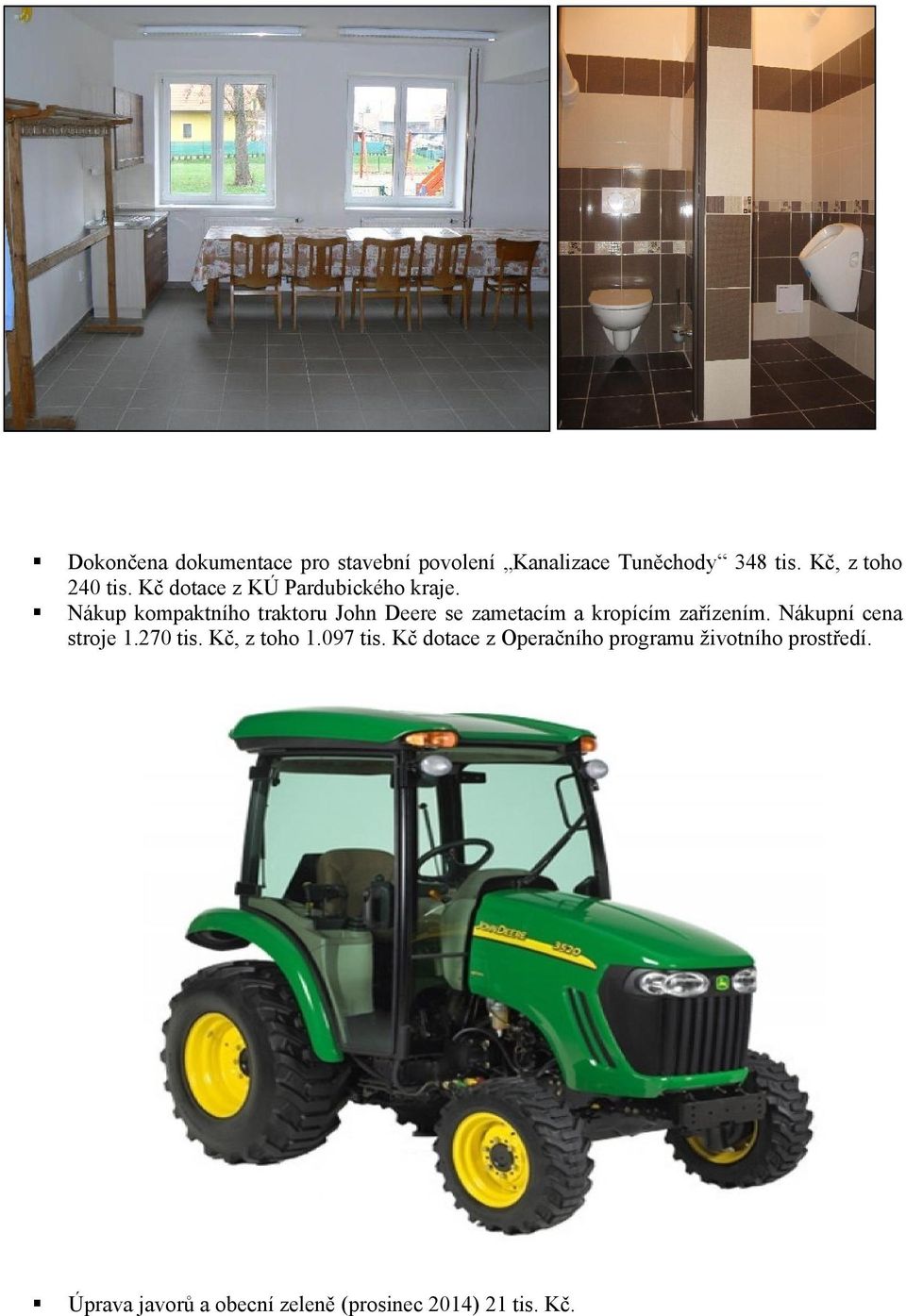 Nákup kompaktního traktoru John Deere se zametacím a kropícím zařízením.