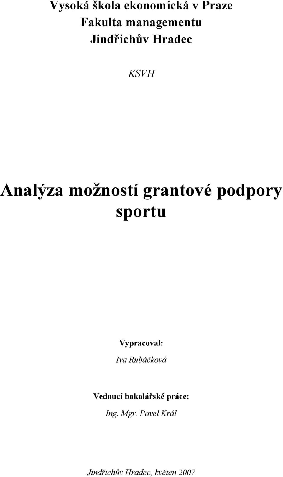 podpory sportu Vypracoval: Iva Rubáčková Vedoucí