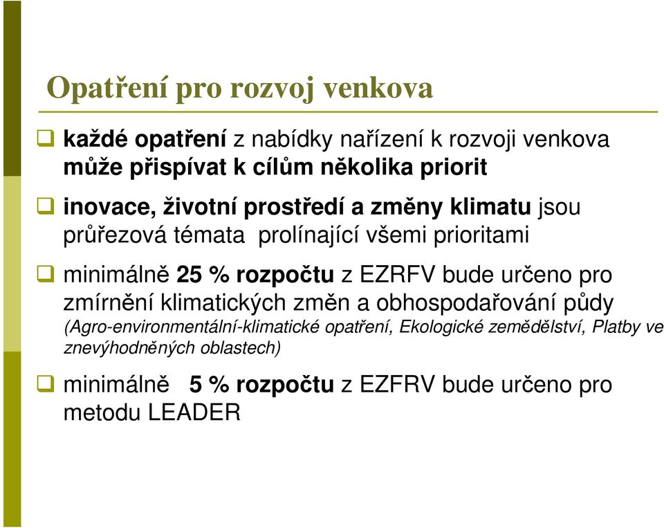 rozpočtu z EZRFV bude určeno pro zmírnění klimatických změn a obhospodařování půdy (Agro-environmentální-klimatické