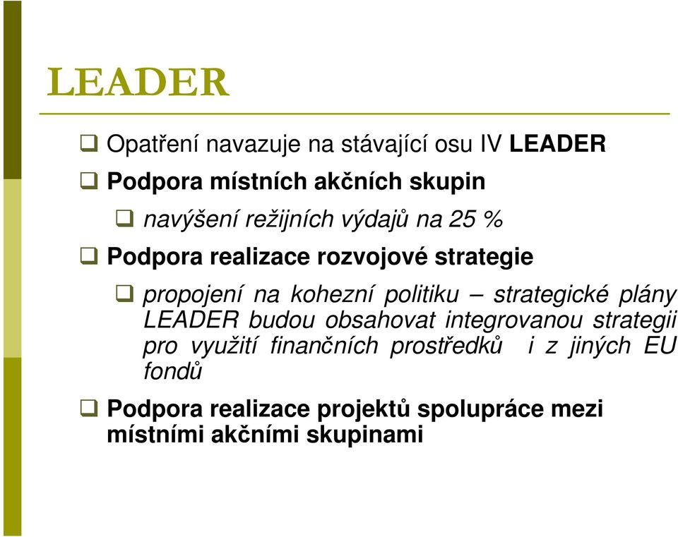 strategické plány LEADER budou obsahovat integrovanou strategii pro využití finančních