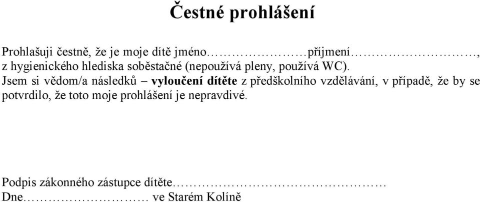 Jsem si vědom/a následků vyloučení dítěte z předškolního vzdělávání, v případě,