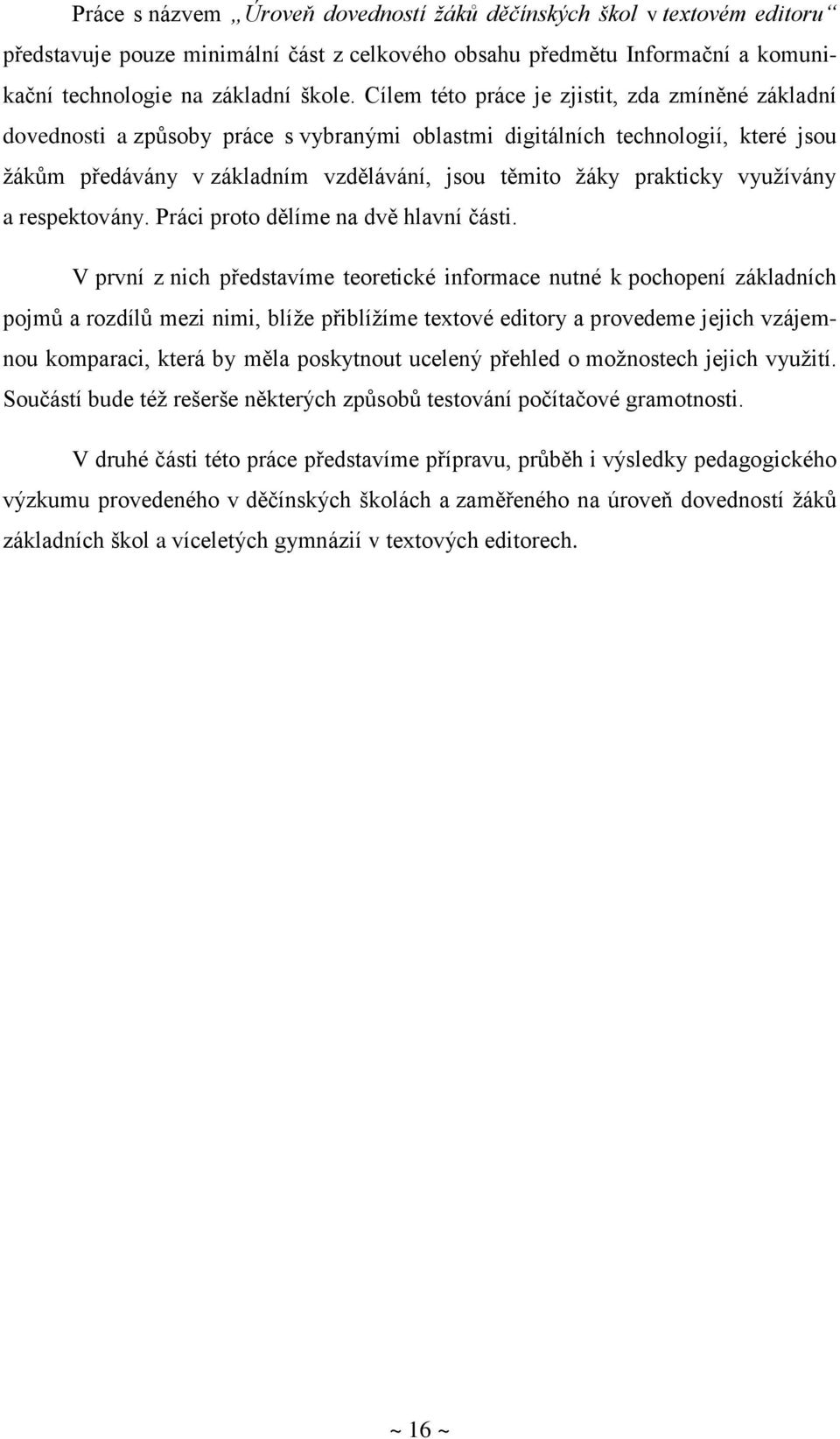 prakticky využívány a respektovány. Práci proto dělíme na dvě hlavní části.