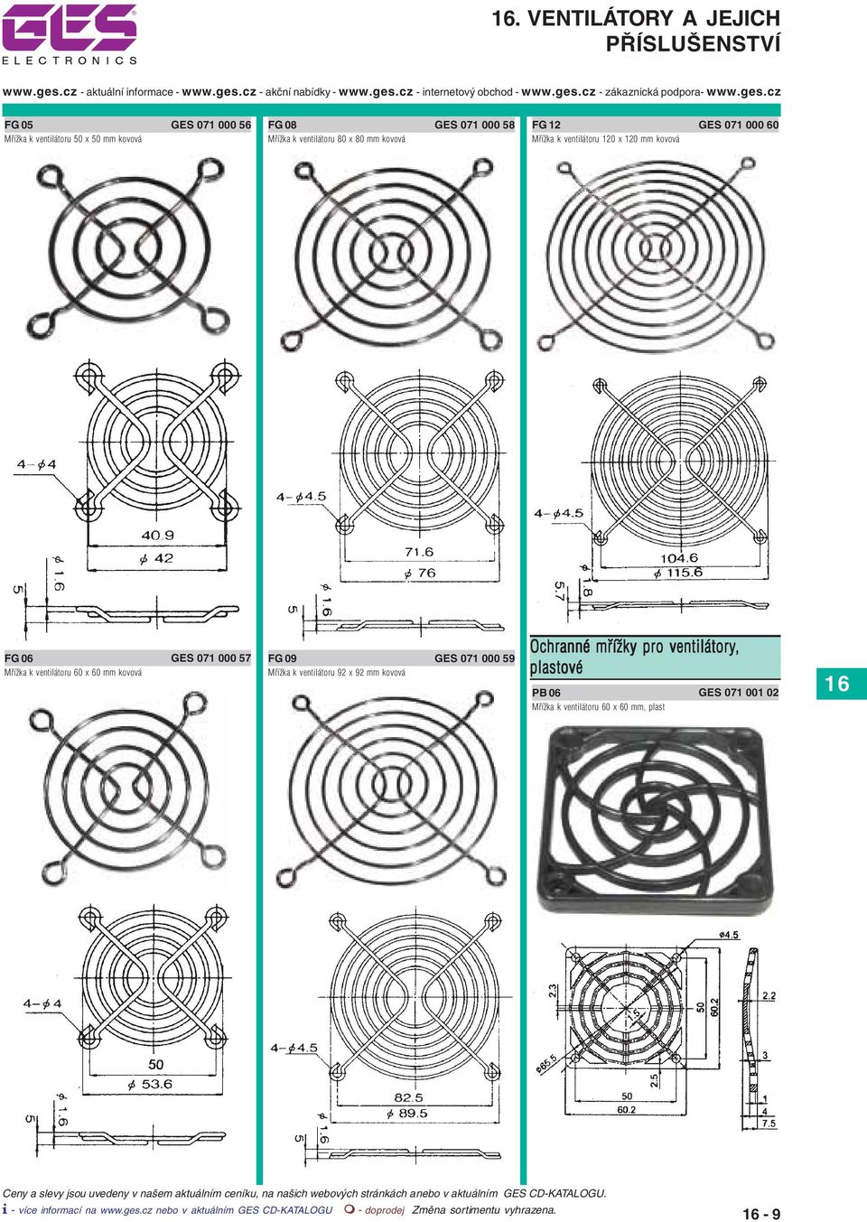 GES 071 000 57 Mřížka k ventilátoru 60 x 60 mm kovová FG 09 GES 071 000 59 Mřížka k ventilátoru 92 x 92 mm