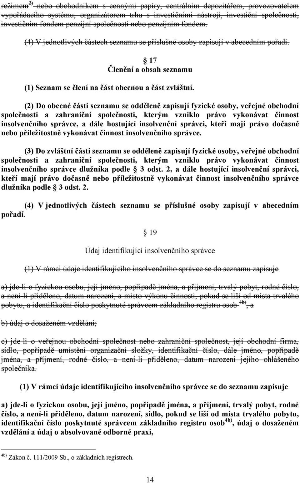 17 Členění a obsah seznamu (1) Seznam se člení na část obecnou a část zvláštní.