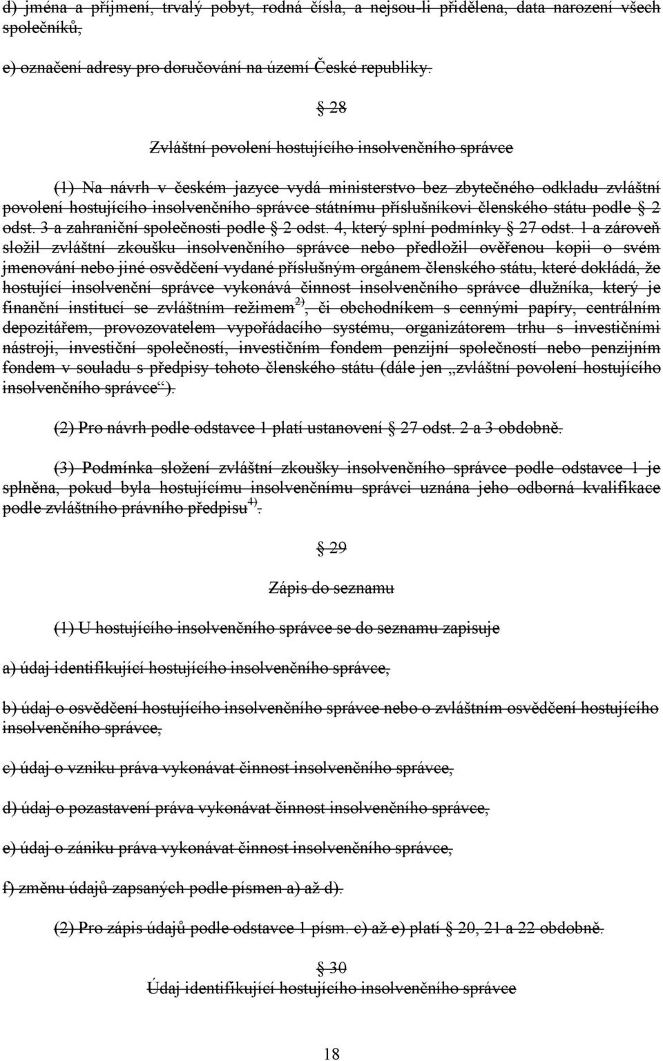 členského státu podle 2 odst. 3 a zahraniční společnosti podle 2 odst. 4, který splní podmínky 27 odst.