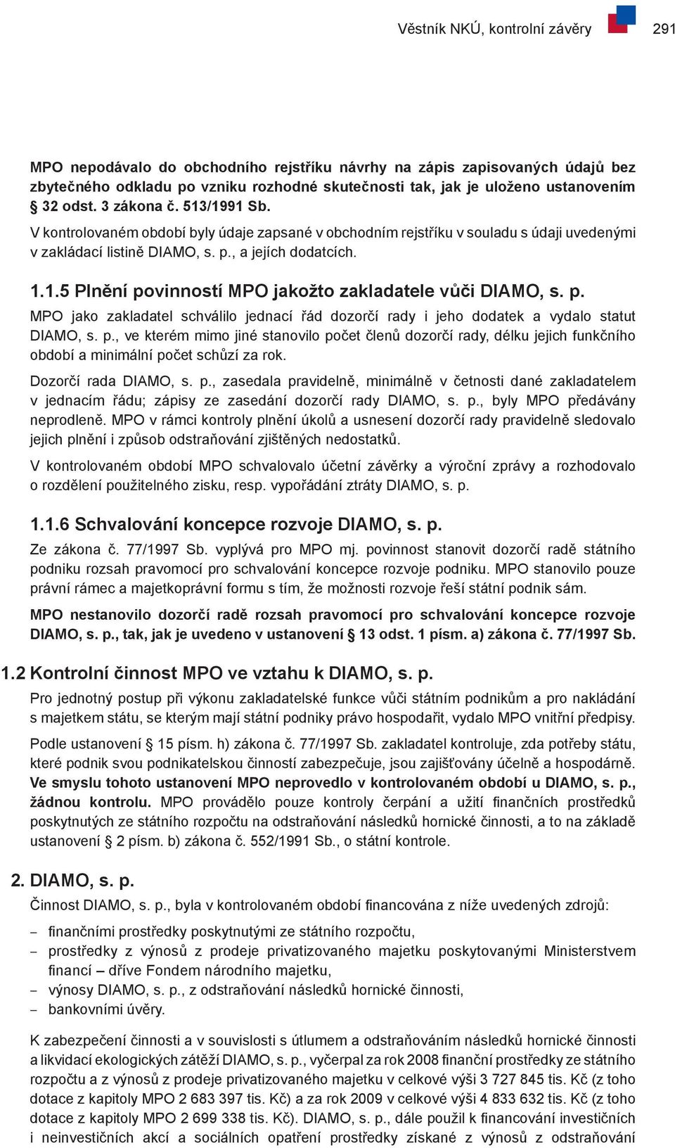 p. MPO jako zakladatel schválilo jednací řád dozorčí rady i jeho dodatek a vydalo statut DIAMO, s. p.