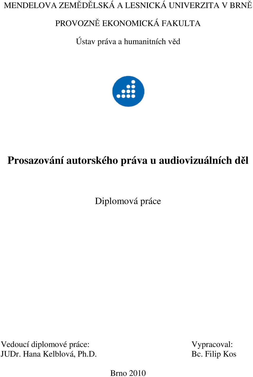 autorského práva u audiovizuálních děl Diplomová práce Vedoucí