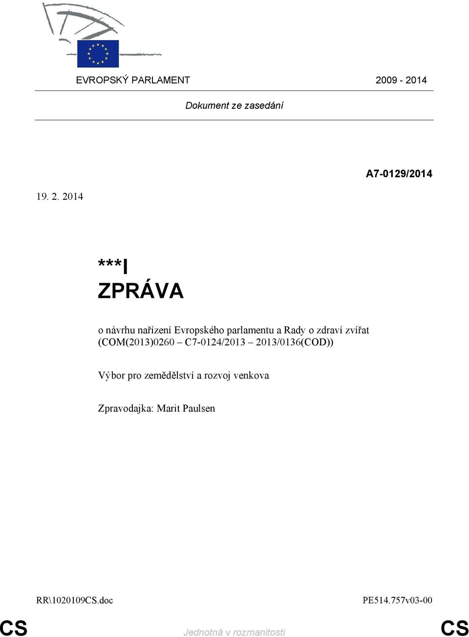 2014 A7-0129/2014 ***I ZPRÁVA o návrhu nařízení Evropského parlamentu a Rady o