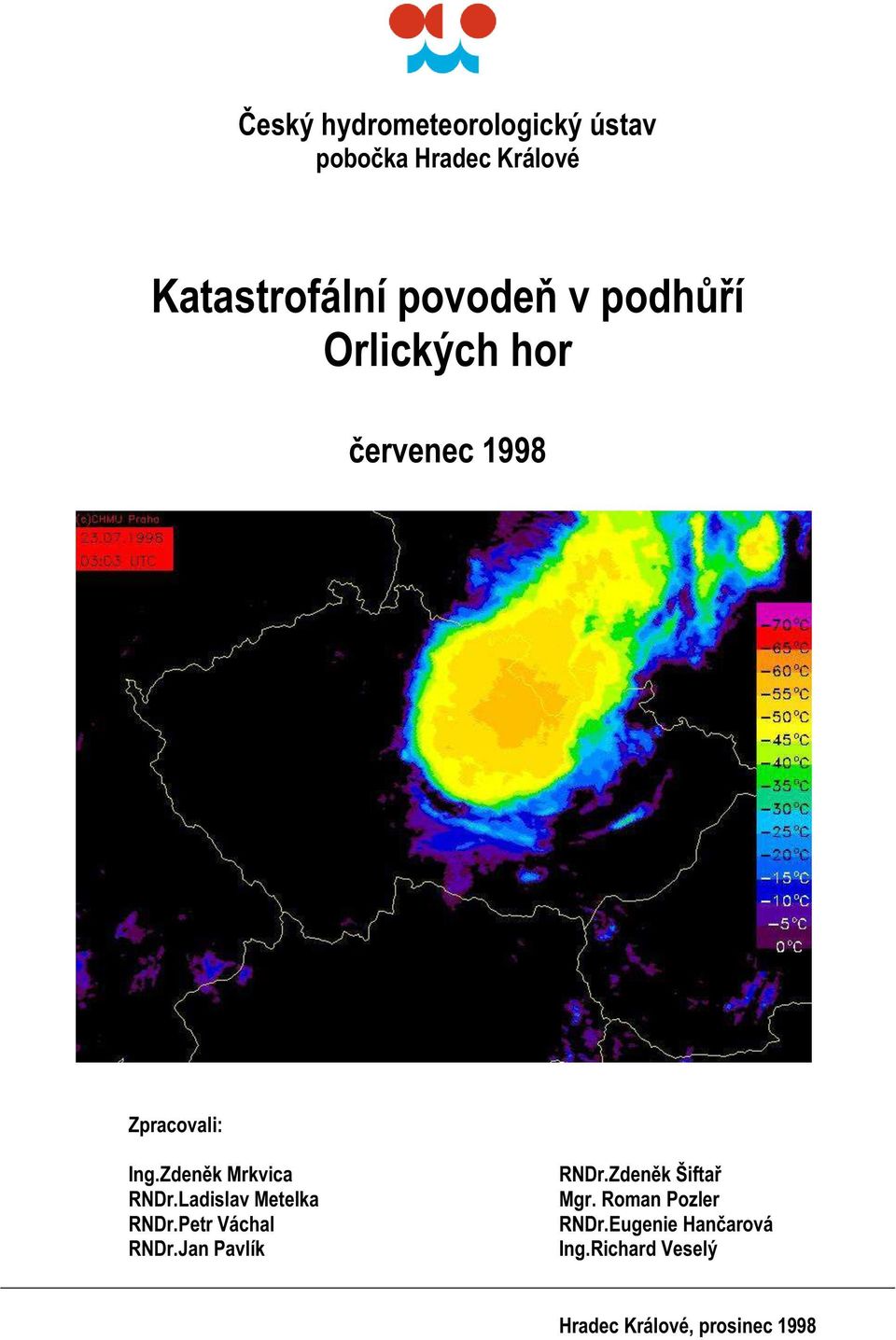 Ladislav Metelka RNDr.Petr Váchal RNDr.Jan Pavlík RNDr.Zdeněk Šiftař Mgr.