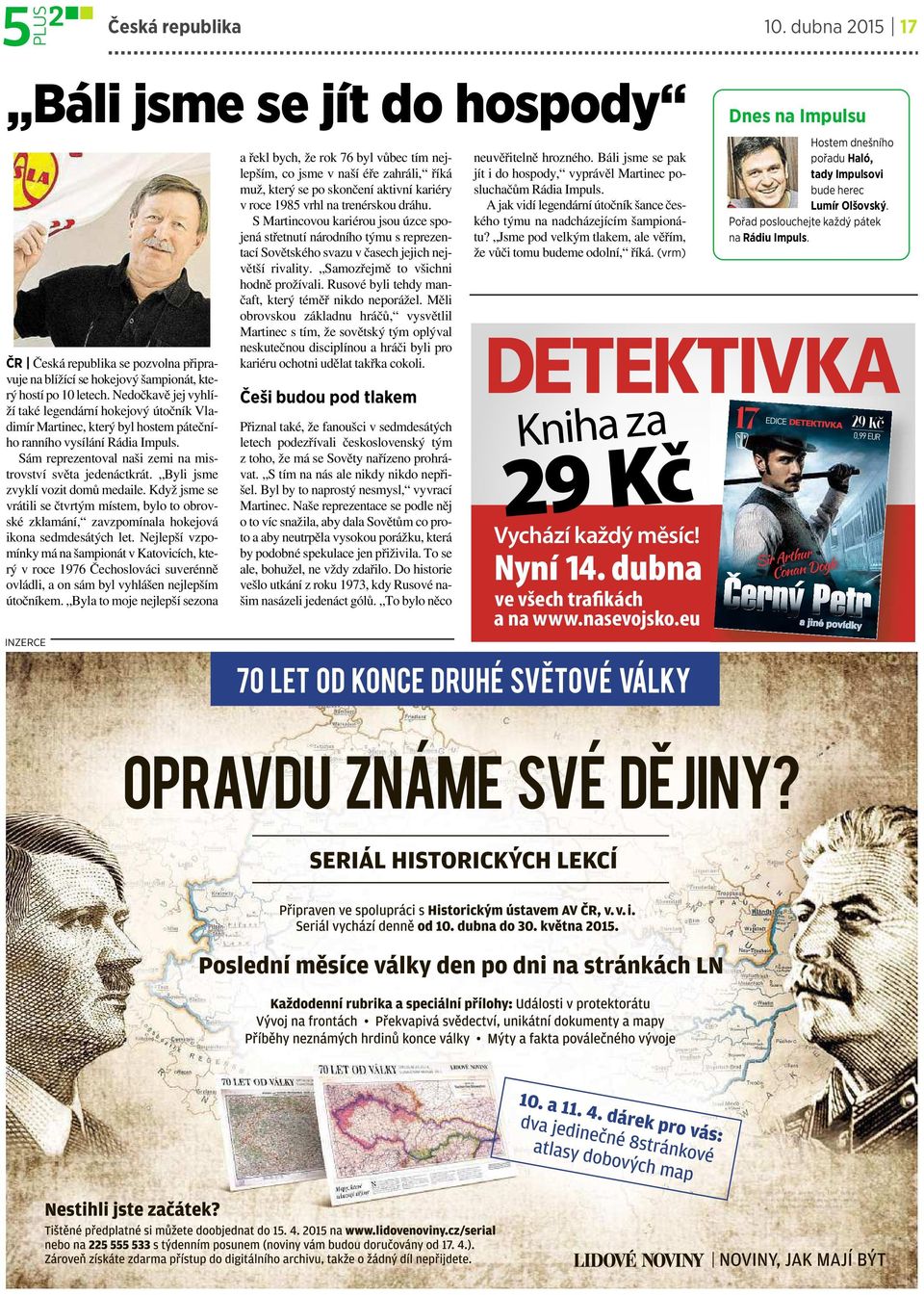 Byli jsme zvyklí vozit domů medaile. Když jsme se vrátili se čtvrtým místem, bylo to obrovské zklamání, zavzpomínala hokejová ikona sedmdesátých let.