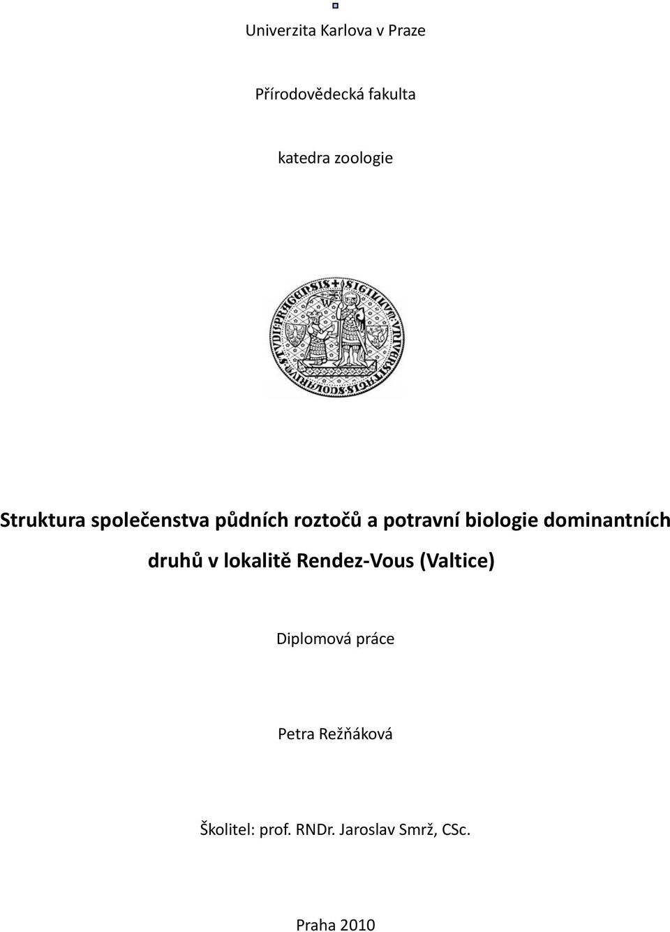 biologie dominantních druhů v lokalitě Rendez Vous (Valtice)