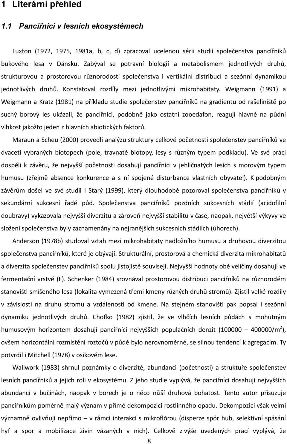 Konstatoval rozdíly mezi jednotlivými mikrohabitaty.