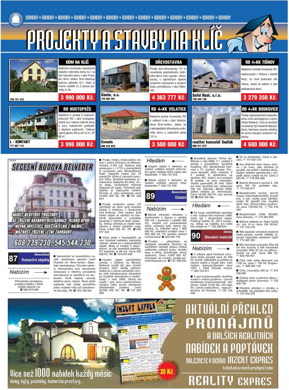 možno rozdělit na 2 bytové jednotky 3+ kk 3 990 000 Kč Gaute, as 739 602 401 Prodej, dům dřevostavby, 121 m novostavby polořadového rodinného domu 4+kk s garáží - dřevostavba, s výjimečnými tepelně