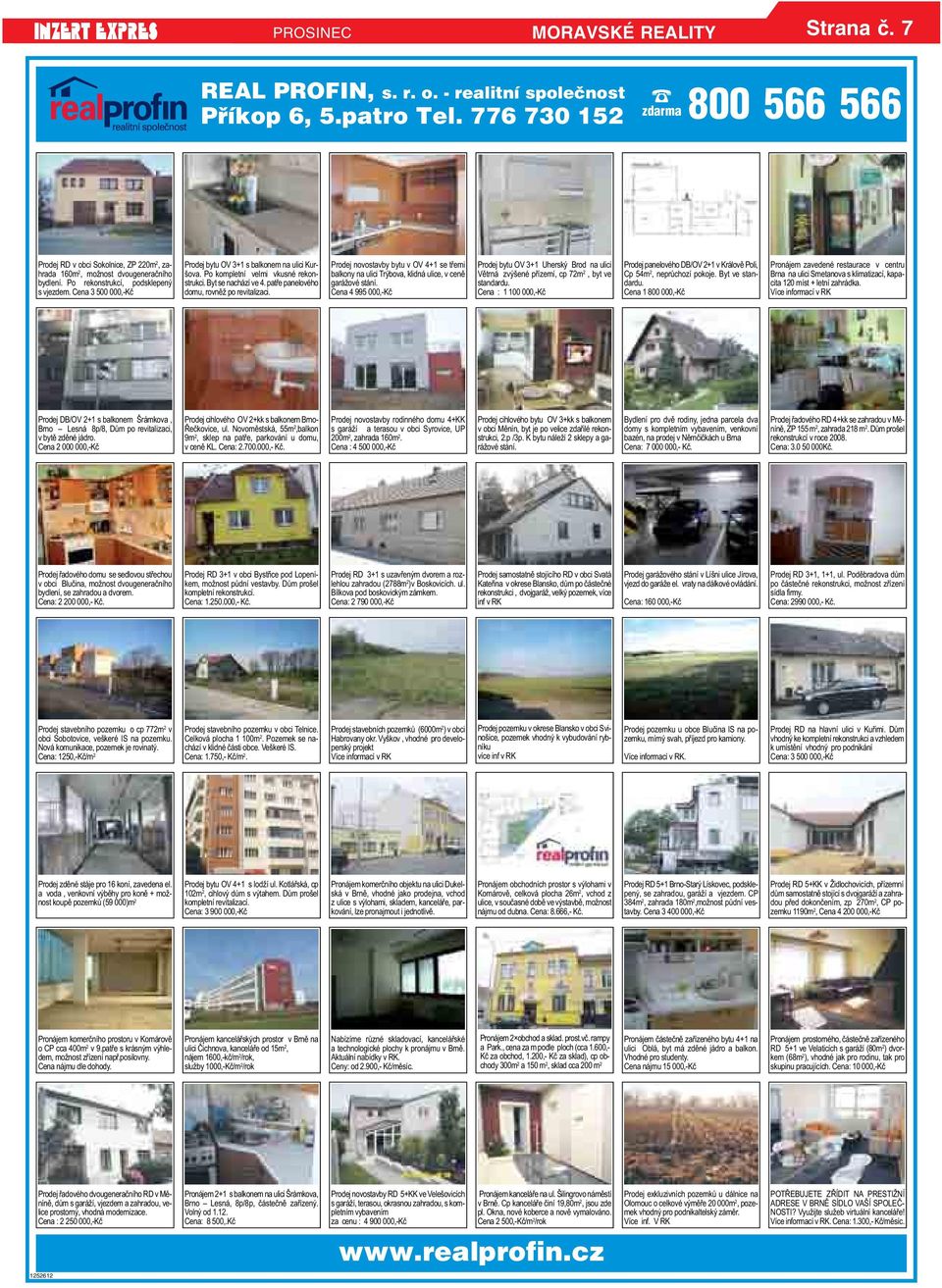 patře panelového domu, rovněž po revitalizaci Prodej novostavby bytu v OV 4+1 se třemi balkony na ulici Trýbova, klidná ulice, v ceně garážové stání Cena 4 995 000,-Kč Prodej bytu OV 3+1 Uherský Brod