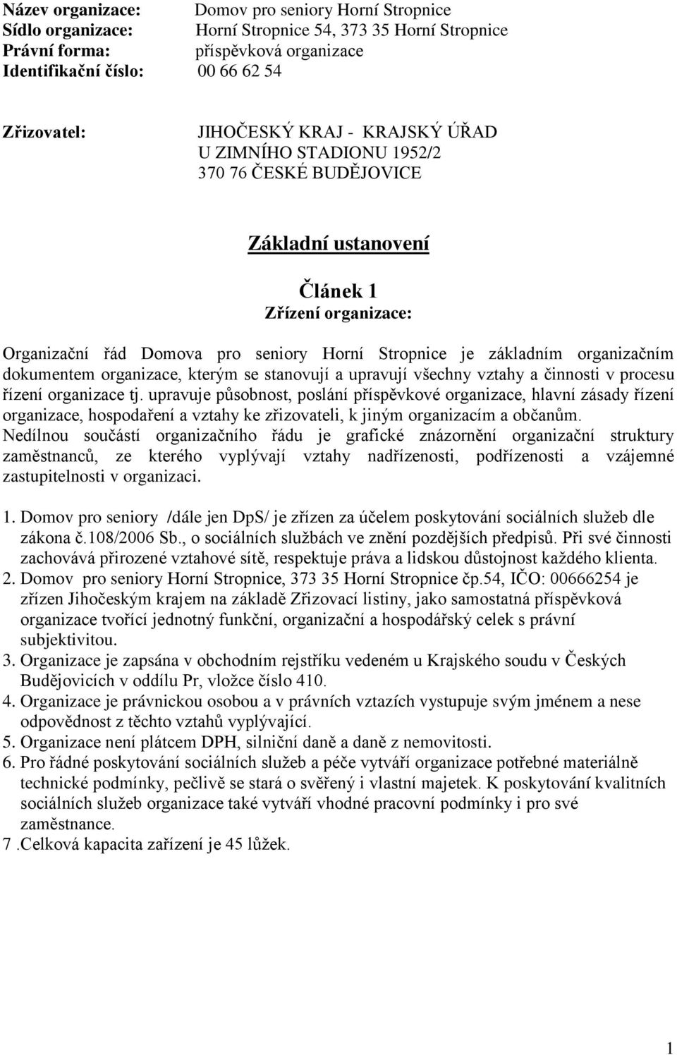 organizačním dokumentem organizace, kterým se stanovují a upravují všechny vztahy a činnosti v procesu řízení organizace tj.