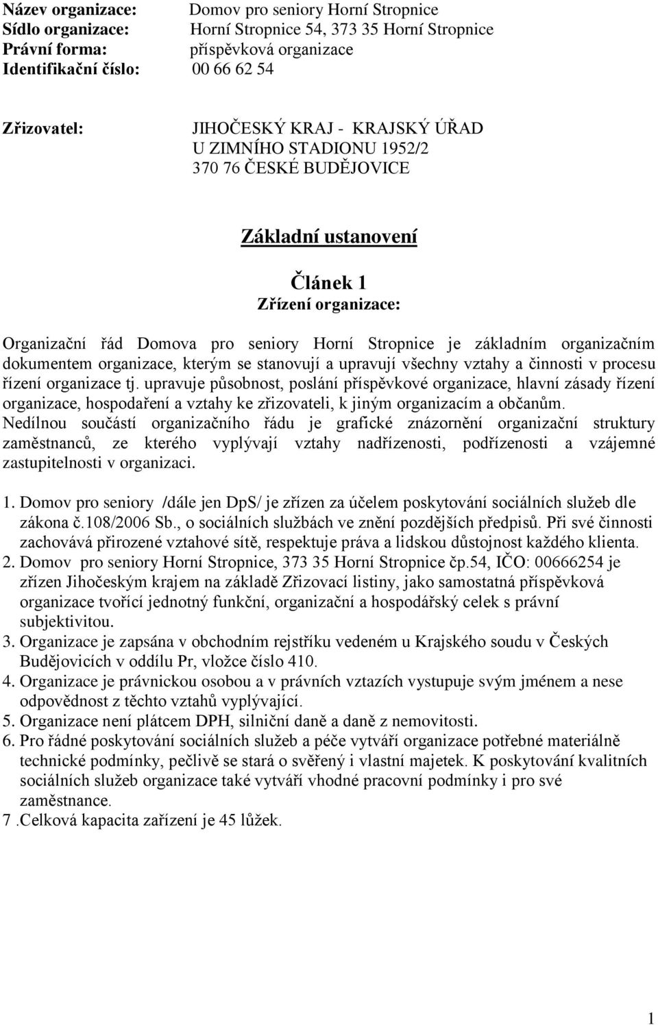 organizačním dokumentem organizace, kterým se stanovují a upravují všechny vztahy a činnosti v procesu řízení organizace tj.