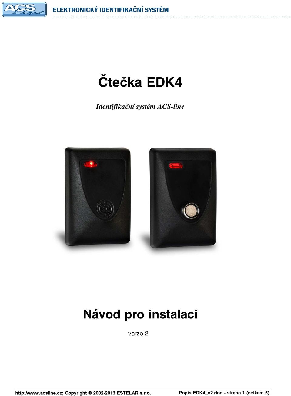 instalaci verze 2 Popis
