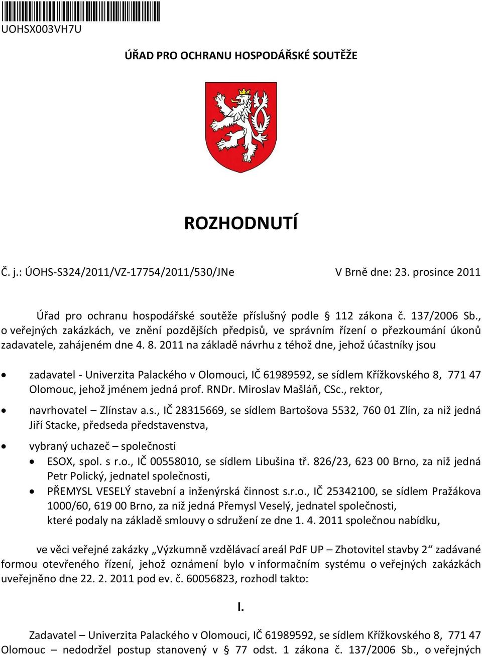 , o veřejných zakázkách, ve znění pozdějších předpisů, ve správním řízení o přezkoumání úkonů zadavatele, zahájeném dne 4. 8.