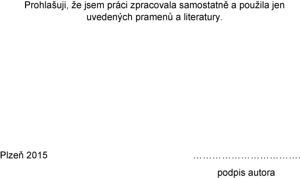 použila jen uvedených pramenů