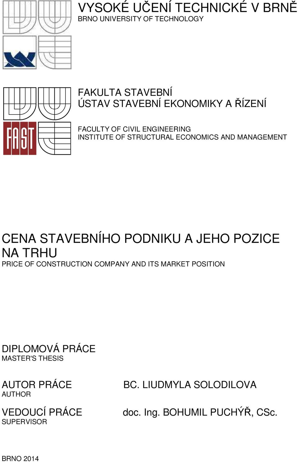 PODNIKU A JEHO POZICE NA TRHU PRICE OF CONSTRUCTION COMPANY AND ITS MARKET POSITION DIPLOMOVÁ PRÁCE