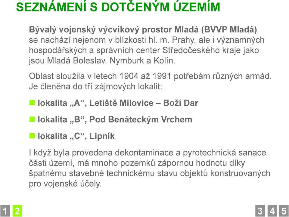 Oblast sloužila v letech 1904 až 1991 potřebám různých armád.