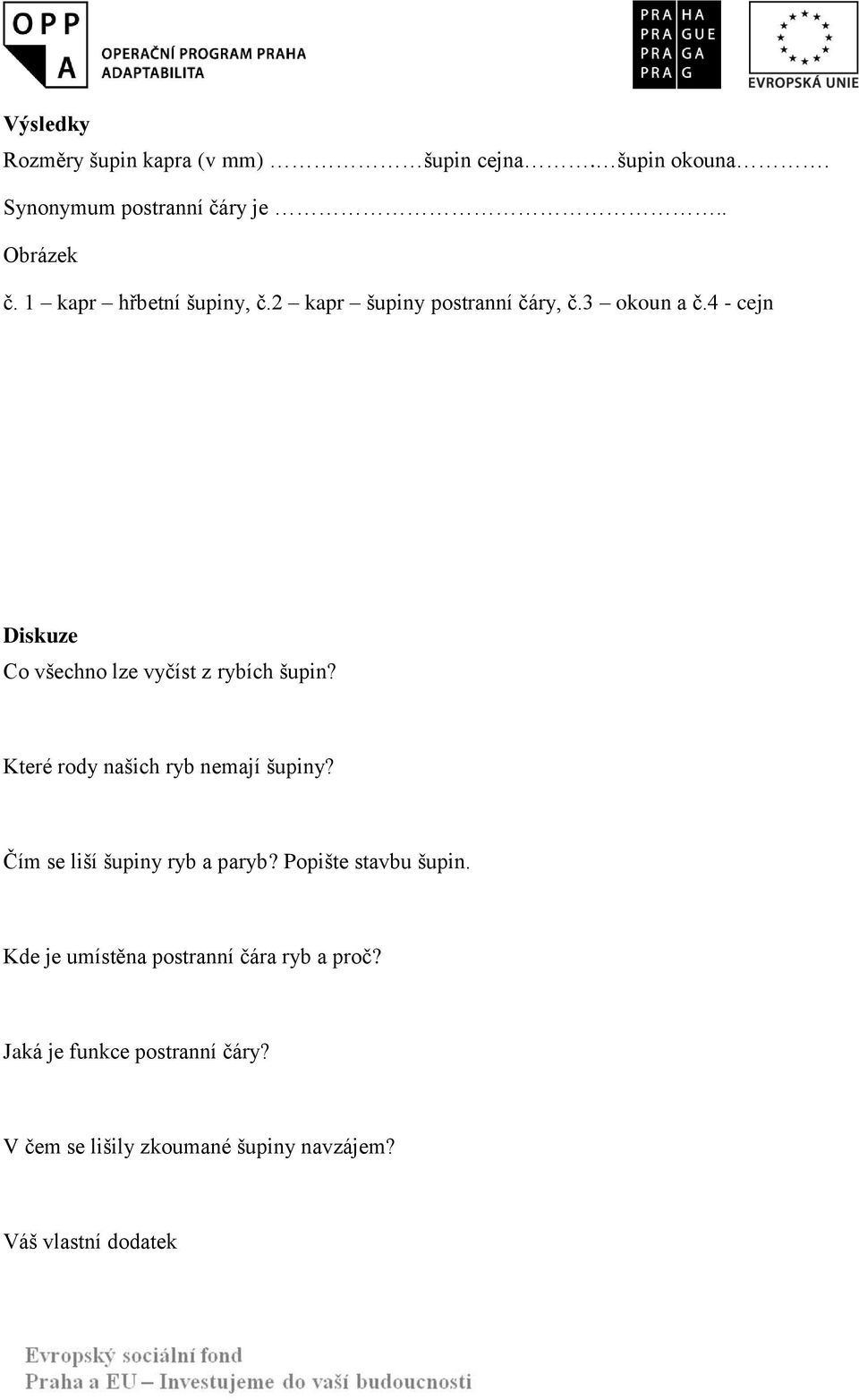 4 - cejn Diskuze Co všechno lze vyčíst z rybích šupin? Které rody našich ryb nemají šupiny?