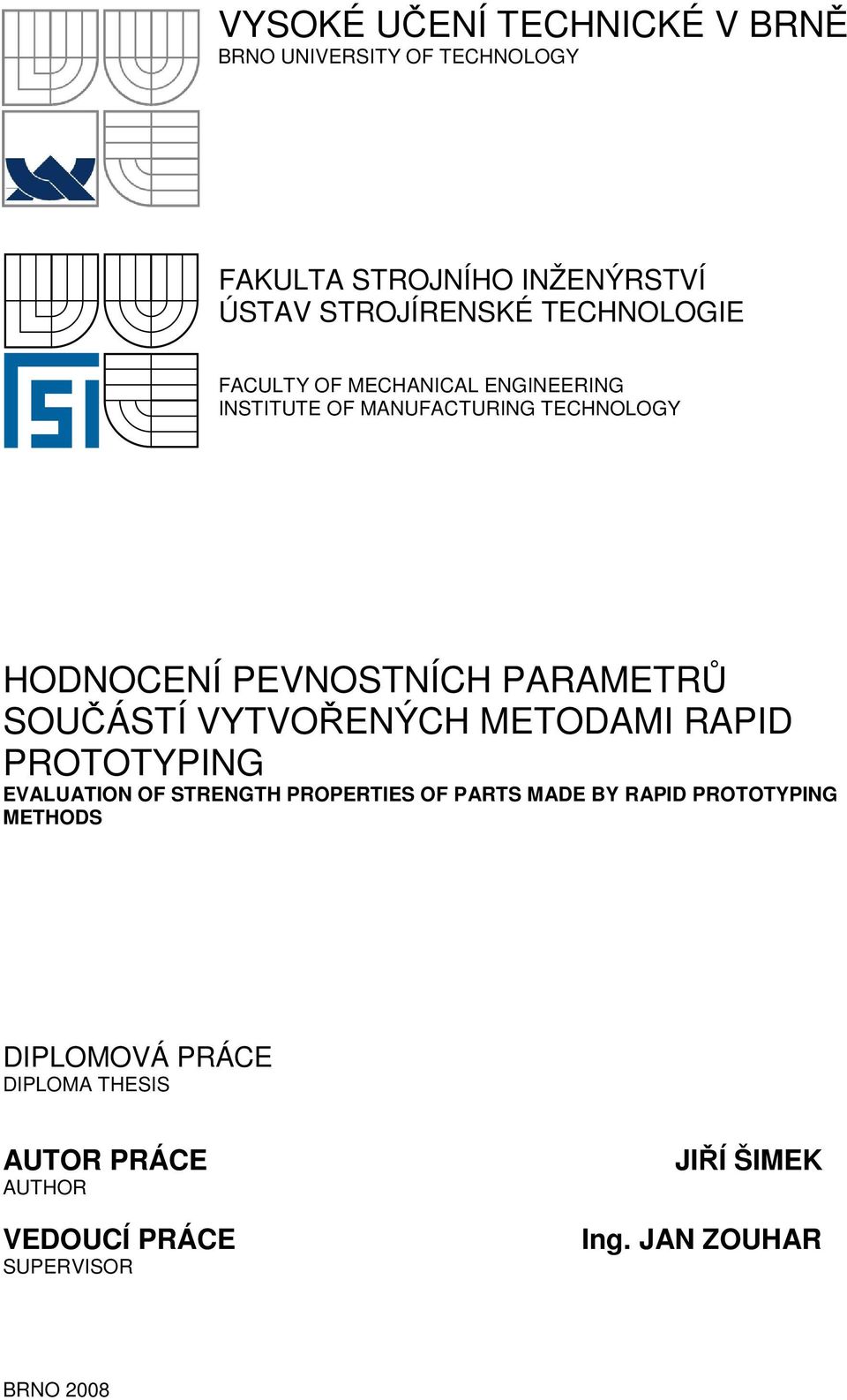 SOUČÁSTÍ VYTVOŘENÝCH METODAMI RAPID PROTOTYPING EVALUATION OF STRENGTH PROPERTIES OF PARTS MADE BY RAPID