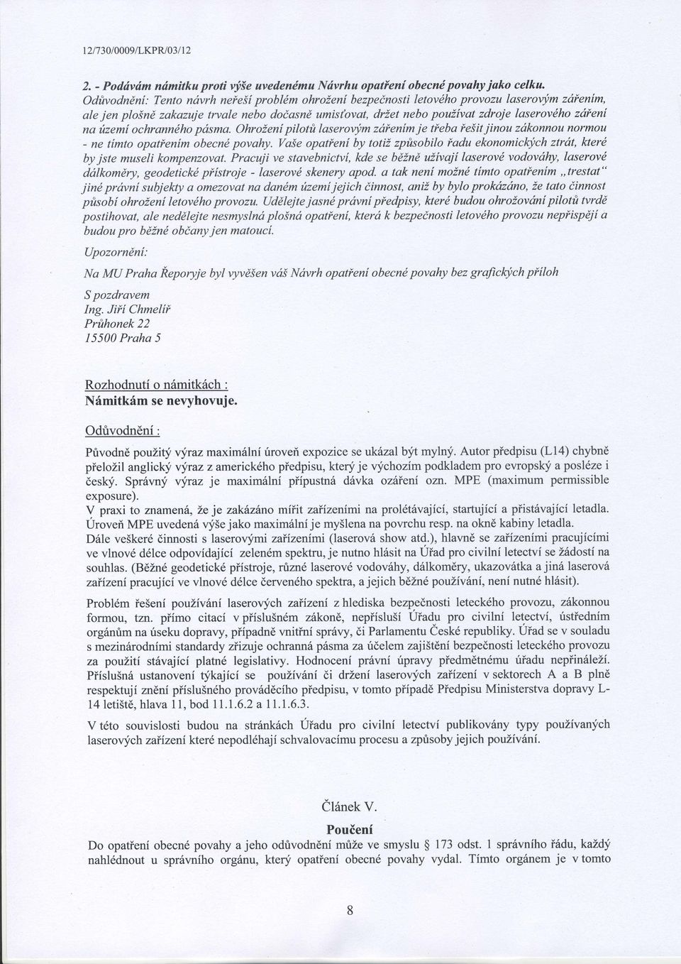 uzemi ochranndho pdsma. OhroZen[ pilotfi laserotym zdienim je tieba ieiit jinou zdkonnou norrnou - ne ttmto opatienim obecnei povahy.