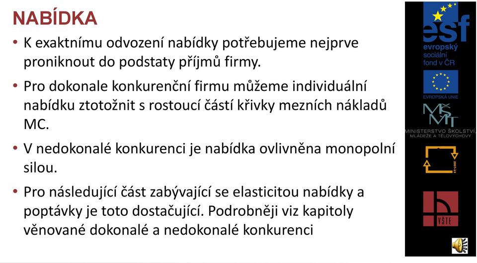 nákladů MC. V nedokonalé konkurenci je nabídka ovlivněna monopolní silou.